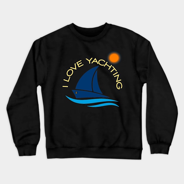 I love yachting Crewneck Sweatshirt by LAV77